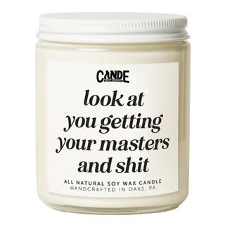 Look at You Getting Your Masters and Shit Candle