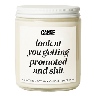Look at You Getting Promoted and Shit Candle